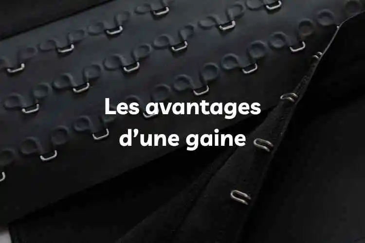9 Avantages d’une Gaine